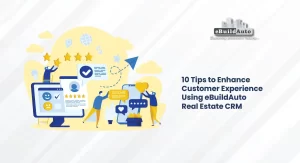 10 tips to enhance customer experience eBuildAuto Real Estate CRM